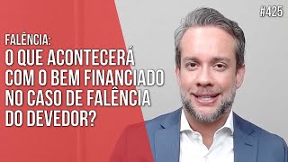 O QUE ACONTECERÁ COM O BEM FINANCIADO EM CASO DE FALÊNCIA DO DEVEDOR  Direito Empresarial [upl. by Jacquette836]