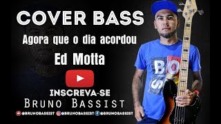 Agora que o dia acordou  Ed Motta  COVER BASS  BRUNO BASSIST [upl. by Erastes]