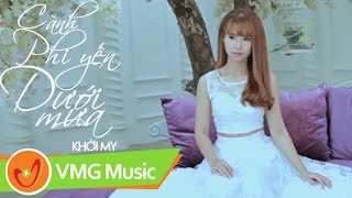 Cành Phi Yến Trong Mưa  KHỞI MY  OFFICIAL MV [upl. by Fridlund]