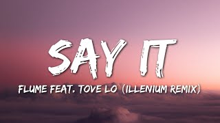 Flume  Say It Lyrics feat Tove Lo Illenium Remix [upl. by Ademordna455]