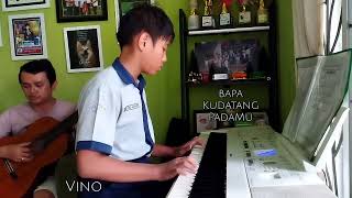 Bapa Kudatang PadaMu  cover  piano by Vino [upl. by Macmahon52]