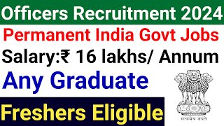 Any Graduate शानदार सरकारी नौकरी 2024 I Executive Officer I 16 lacsyr Salary I India Govt Jobs [upl. by Marino]