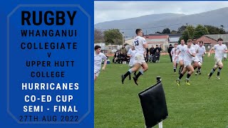 Whanganui Collegiate School v Upper Hutt College Hurricanes CoEd Cup SemiFinal 27th August 2022 [upl. by Berard]