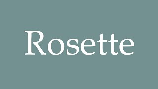 How to Pronounce Rosette Correctly in French [upl. by Hayidan]