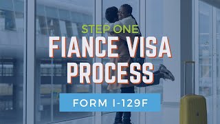 Understanding Step 1 of the Fiancé Visa Process Form I129F Petition [upl. by Lilly664]