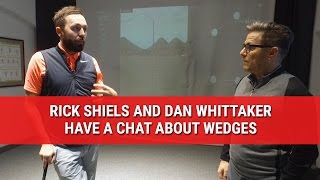 RICK SHIELS AND DAN WHITTAKER TALK ABOUT WEDGES [upl. by Gerrilee]