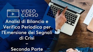 Analisi di Bilancio e Verifica Periodica per lEmersione dei Segnali di Crisi  Seconda Parte [upl. by Netneuq]