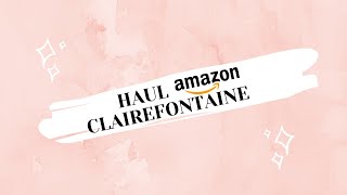 Haul Amazon  Clairefontaine 2 [upl. by Nol]