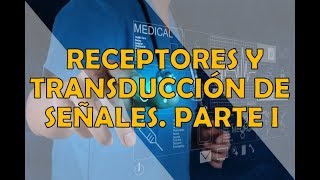 RECEPTORES Y TRANSDUCCIÓN DE SEÑALES PARTE I [upl. by Horatio712]