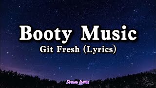 Booty Music quotThats the way I like itquot  Git Fresh Lyrics Tiktok Song 🎧 [upl. by Kerad]