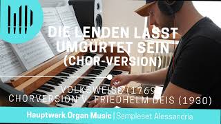 NAKOrgelmusik  DIE LENDEN LASST UMGÜRTET SEIN ChorVersion  Hauptwerk Alessandria [upl. by Lechner]