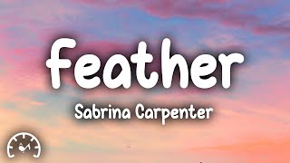 Sabrina Carpenter  Feather Lyrics [upl. by Hluchy316]