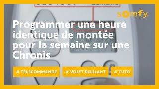 Comment programmer une heure de montée identique pour la semaine sur une Chronis RTS   Somfy [upl. by Allemahs]