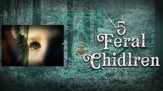 Five Feral Children [upl. by Atival]