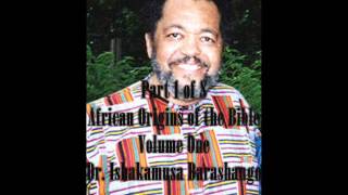 Part 1 African Origins of the Bible Vol 1 1 of 8  Rev Dr Ishakamusa Barashango [upl. by Lail265]