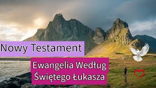 🌎 Ewangelia Świętego Łukasza 🙏  Nowy Testament [upl. by Ibby]