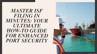 Master ISF Filing in Minutes Your Ultimate Howto Guide for Enhanced Port Security [upl. by Eyllom]