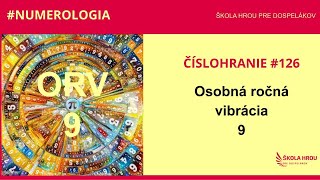 Číslohranie 126  Osobná ročná vibrácia 9 ORV [upl. by Torrey]