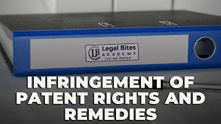 Infringement of Patent Rights and Remedies  Explained  IPR  Legal Bites Academy [upl. by Oahc]