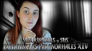 SUSCRIPTORES y sus EXPERIENCIAS PARANORMALES 14  Nekane Flisflisher [upl. by Derr]