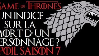 SPOIL Game Of Thrones Saison 7  Un indice sur la mort dun personnage [upl. by Eocsor652]