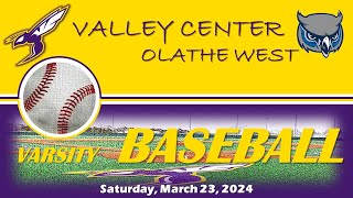 Valley Center vs Olathe West Baseball  Saturday March 23 2024 [upl. by Damour]