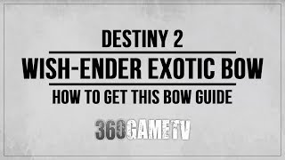 Destiny 2 WishEnder Exotic Bow Guide  How to get the WishEnder Bow  Exotic Quest Guide [upl. by Laith]