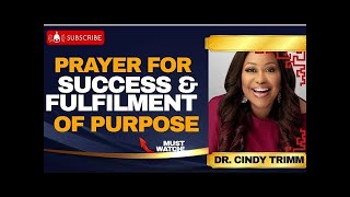 WARFARE PRAYERS FOR SUCCESS AND FULFILMENT OF PURPOSE  Dr CINDY TRIMM [upl. by Hesther]