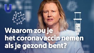 Coronavaccins waarom je laten vaccineren als je gezond bent Prof Marjolein van Egmond legt uit [upl. by Parks]