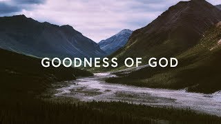 Goodness Of God Lyrics  Bethel Music [upl. by Enohpets388]