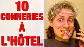 10 CONNERIES A FAIRE A L’HOTEL  DELIRES DE MAX [upl. by Enilreug366]