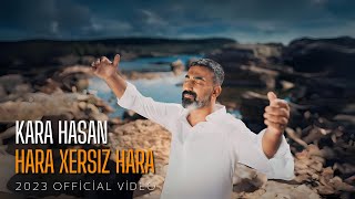 Kara Hasan  Hara Xersız Hara  2023 Official Video [upl. by Nelyaw463]