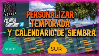 PERSONALIZA TEMPORADAS Y CALENDARIO DE SIEMBRA SEGUN TU PAIS  FS22 [upl. by Robma]