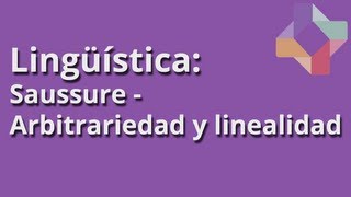 Saussure Arbitrariedad y linealidad  Lingüística  Educatina [upl. by Marne]