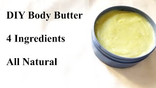 How to Make Body Butter  4 Ingredients  All Natural [upl. by Eeltrebor]