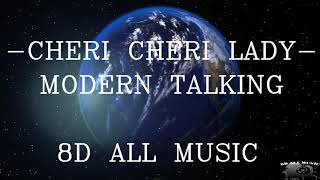 CHERI CHERI LADY  MODERN TALKING 8D MUSIC🎧 [upl. by Zuckerman]