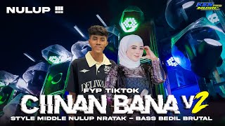 DJ CIINAN BANA V2 ‼️ VIRAL STYLE MIDLE NULUP NRATAK BASS MBEDIL BRUTAL DJ MINANG FYP TIKTOK TERBARU [upl. by Berte352]