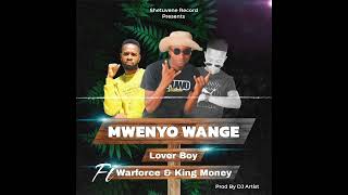 LoverBoy ft Warforce amp King MoneyMwenyo WangeOfficial Audio [upl. by Rhpotsirhc848]