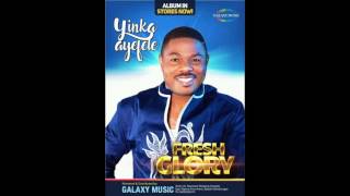 Yinka Ayefele  Fresh Glory 4 [upl. by Robena994]