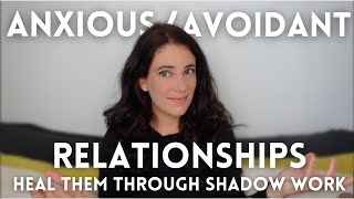 AnxiousAvoidant Relationships Why They Only Heal Through Shadow Work [upl. by Su]