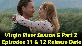 Virgin River Season 5 Part 2 Episodes 11 amp 12 Release Date amp Time [upl. by Eiramanin]