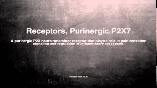 Medical vocabulary What does Receptors Purinergic P2X7 mean [upl. by Jain]