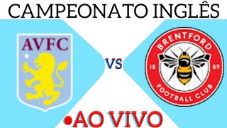 ASTON VILLA X BRENTFORD AO VIVO CAMPEONATO INGLÊS 06042024  EM TEMPO REAL [upl. by Redmund466]