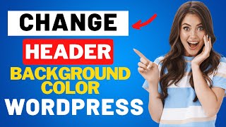 How To Change Header Background Color In WordPress 2024 🔥  FAST amp Easy [upl. by Ydnir]