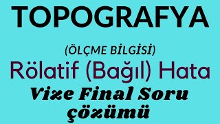 Topografya Ölçme Bilgisi  Vize Final Soru Çözümü Rölatif BağılHata Soru Çözümü 2Ölçü Hataları [upl. by Mosra389]