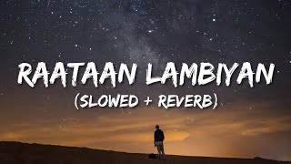 Raataan Lambhiyan Slowed  Reverb  Shershah  Jubin Nautiyal  Asees Kaur  Lofi World [upl. by Kizzee590]