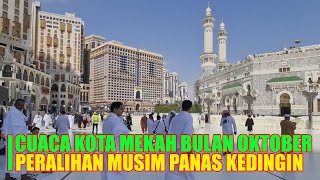 INI CUACA KOTA MAKKAH DIBULAN OKTOBER [upl. by Frederico651]