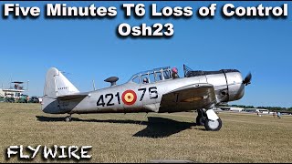 Five Minutes T6 Loss of Control Osh23 [upl. by Schlenger]