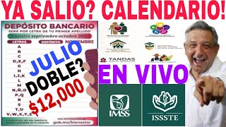 ðŸ›‘CALENDARIO ðŸŽ FECHAS 65 Y MÃS DOBLE 12000 JULIO IMSS ISSSTE 100 1 JULIO Pensionados y Jubilados [upl. by Oruhtra]