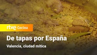 De tapas por España Valencia  RTVE Cocina [upl. by Melanie754]